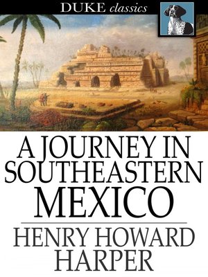 cover image of A Journey in Southeastern Mexico
